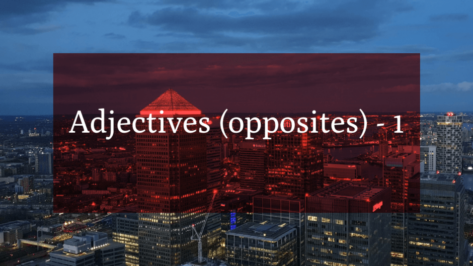 Adjectives (opposites) - 1