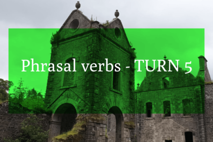 Phrasal verbs - TURN 5