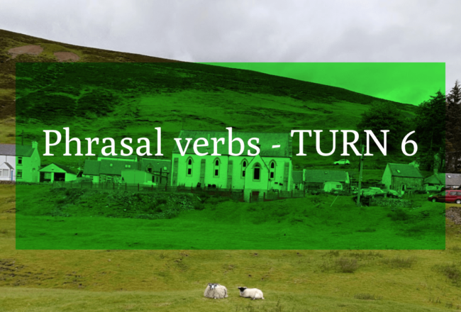 Phrasal verbs - TURN 6
