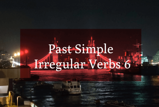 Past Simple Irregular Verbs 6