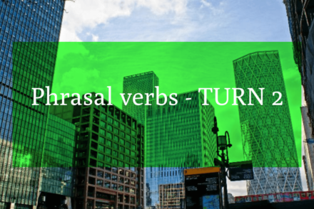 Phrasal verbs - TURN 2