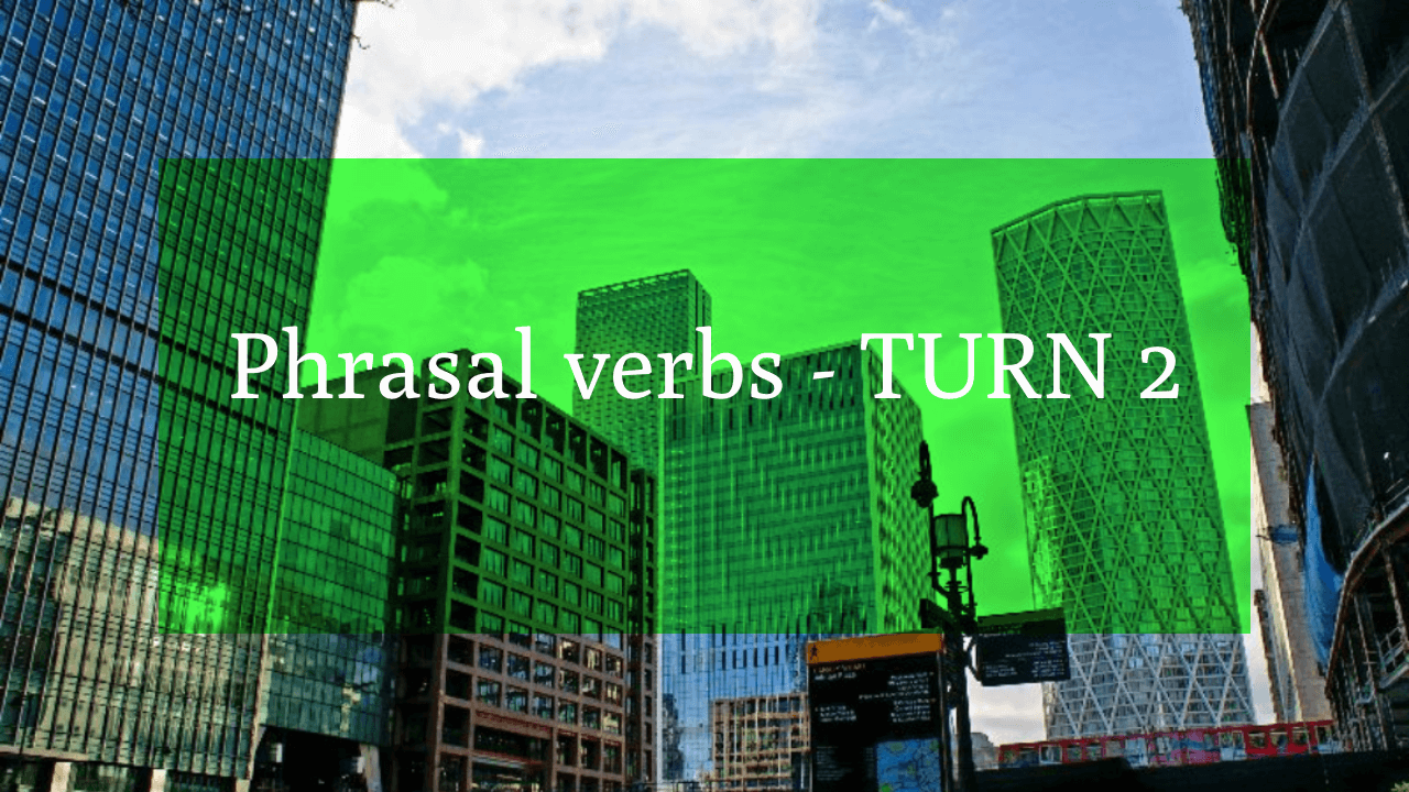Phrasal verbs – TURN 2