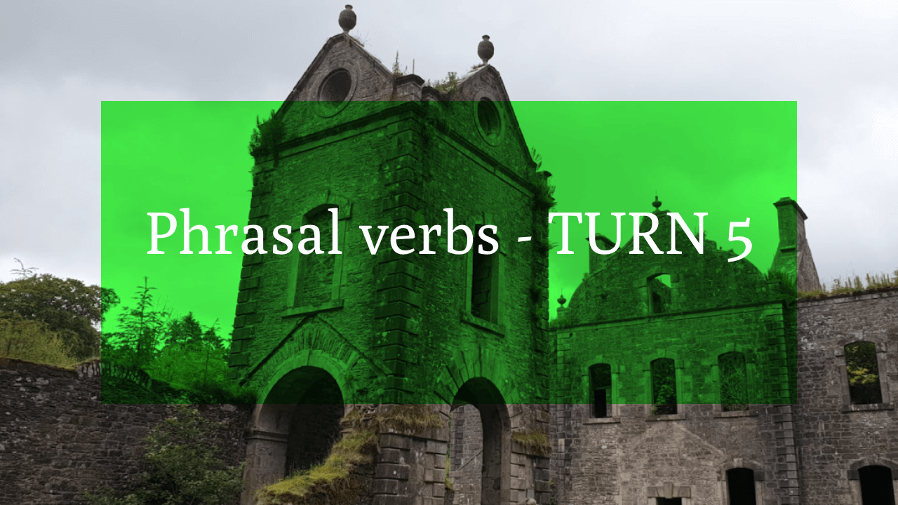 Phrasal verbs - TURN 5