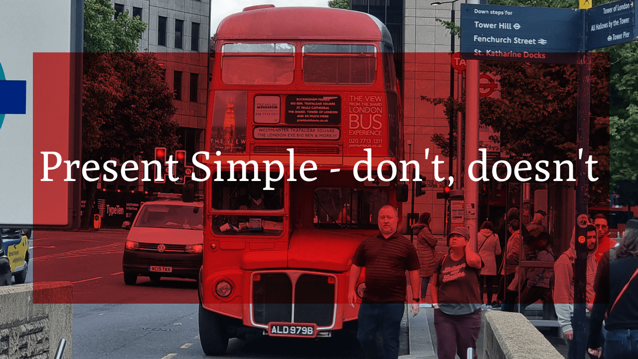 Present Simple – don’t, doesn’t