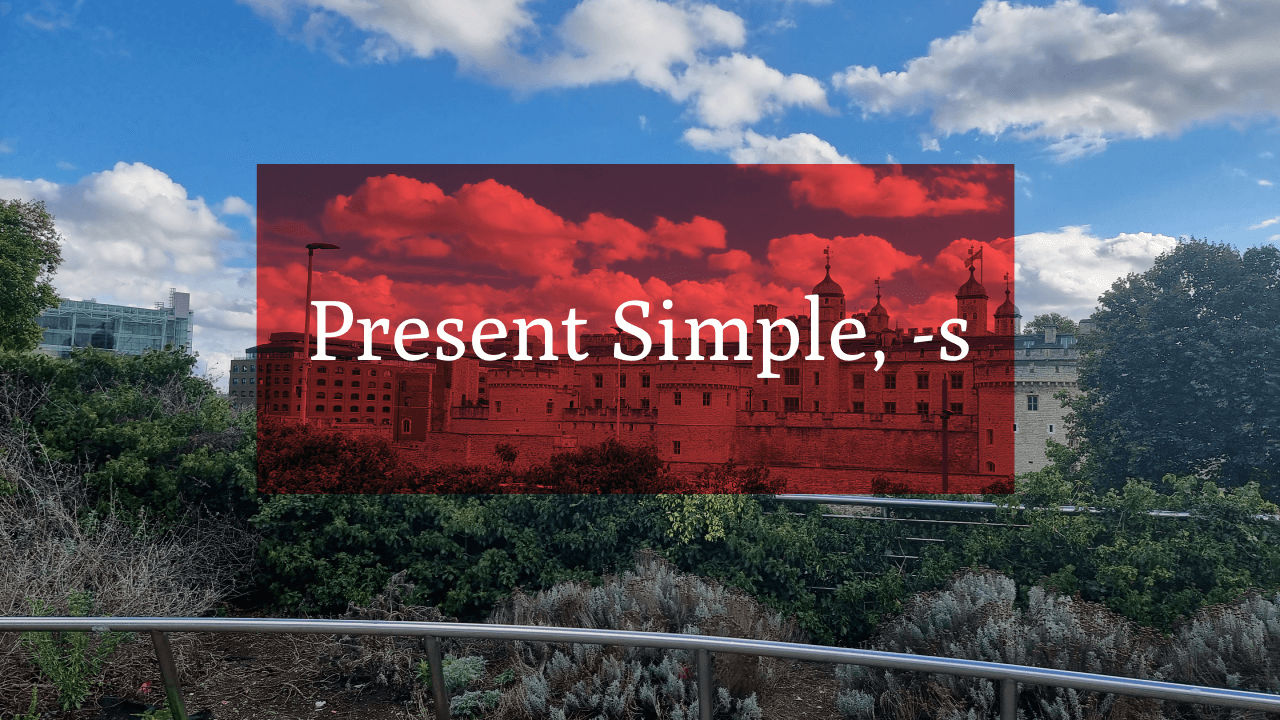 Present Simple, -s ending