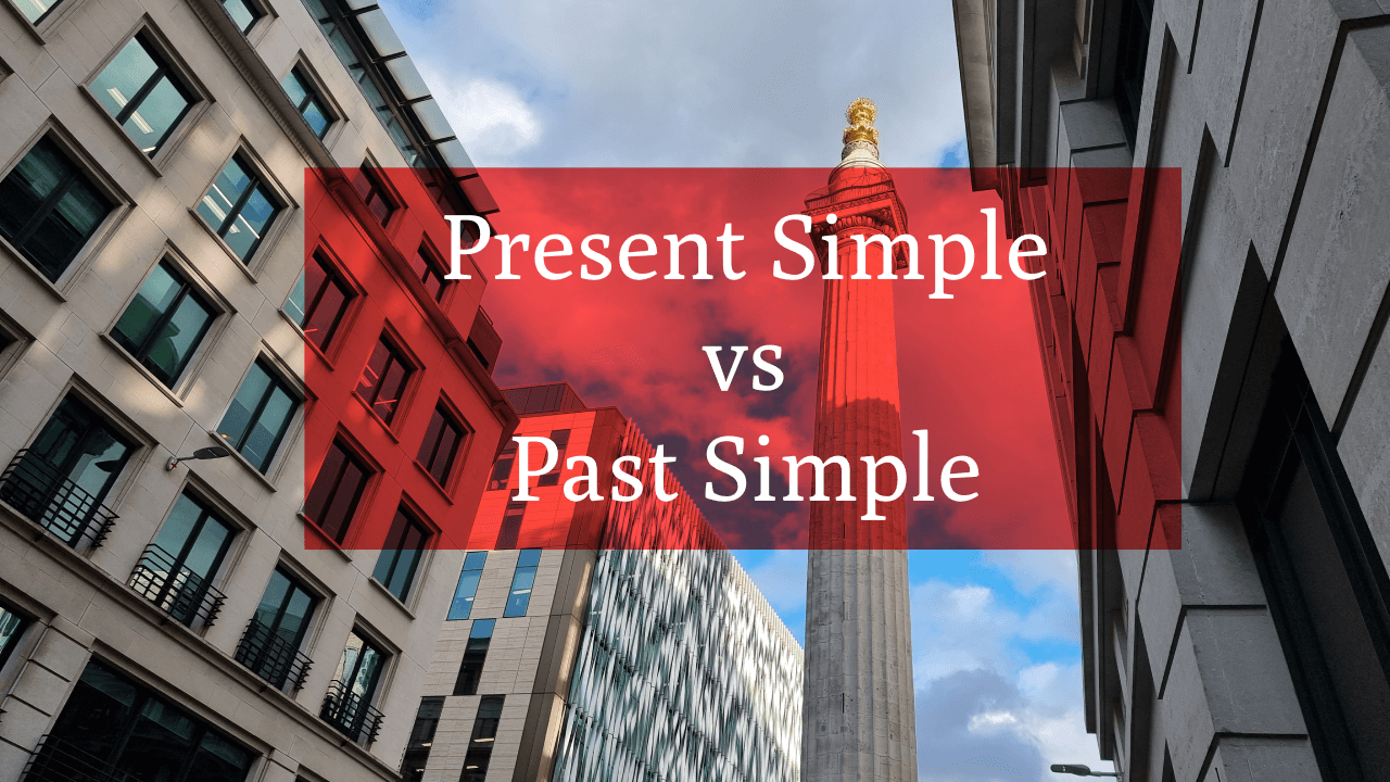 Present Simple vs Past Simple