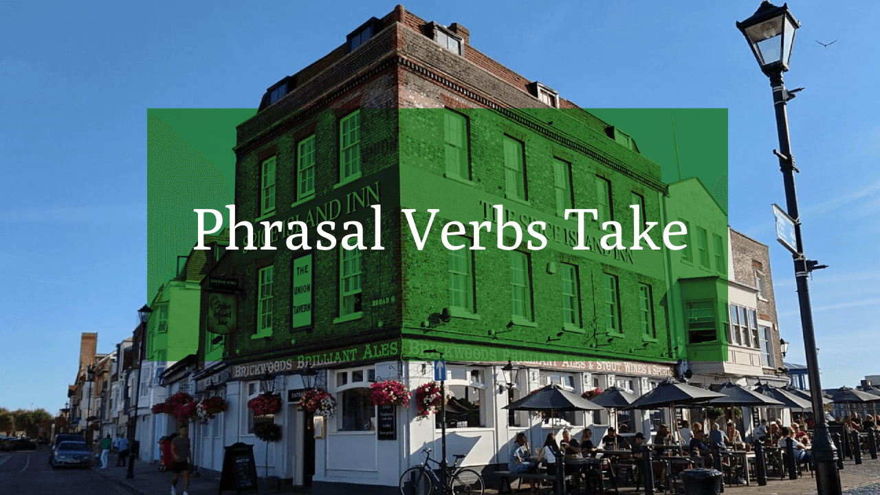Phrasal verbs take
